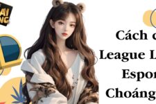 League Legend Esports Choáng Club và các thông tin liên quan