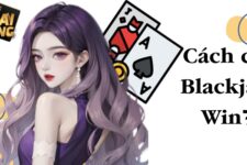 Blackjack Win79 – Nắm chắc mẹo thắng 99% từ các bậc cao thủ
